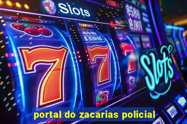 portal do zacarias policial